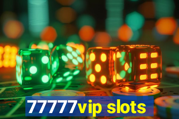 77777vip slots